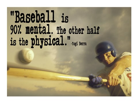 Framed Baseball is 90% Mental. The other half is the physical. -Yogi Berra Print