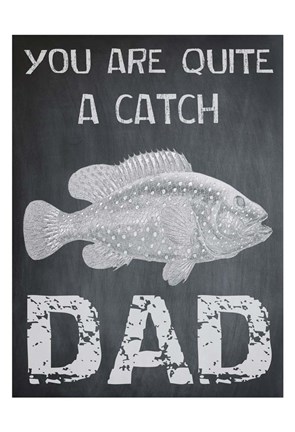Framed You Are A Catch Dad Print