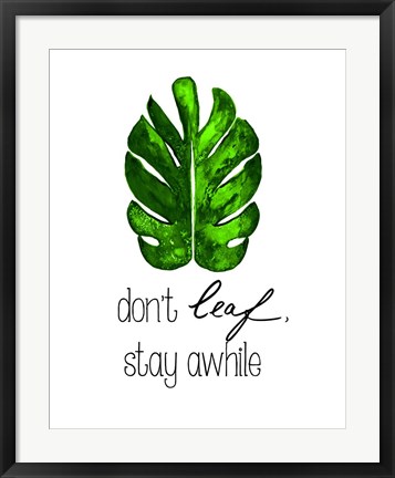 Framed Don&#39;t Leaf, Stay Awhile Print