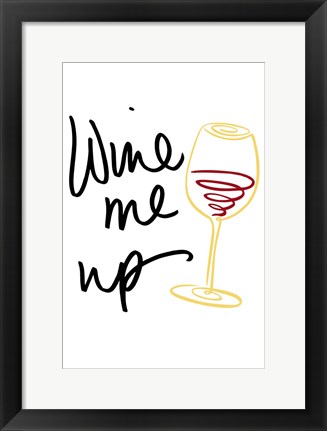 Framed Wine Me Up Print