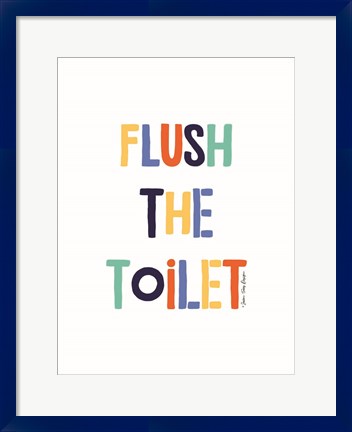 Framed Flush the Toilet Print
