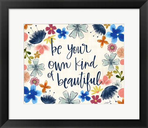 Framed Be Your Own Kind of Beautiful Print