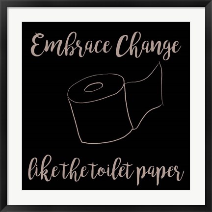 Framed Embrace Change Print