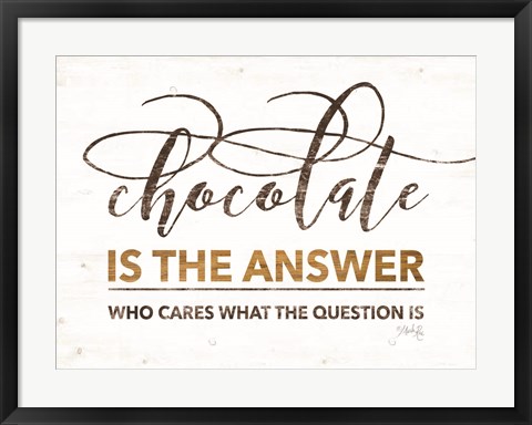 Framed Chocolate is the Answer Print