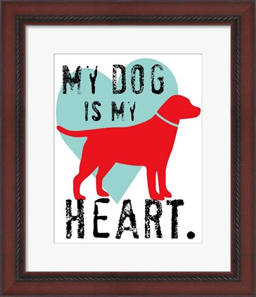 Framed My Dog Is My Heart Print