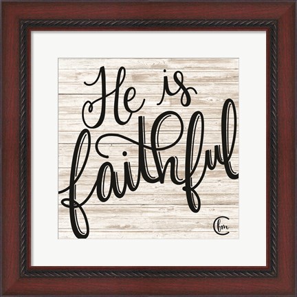 Framed He is Faithful Print