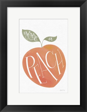 Framed You are a Peach Print