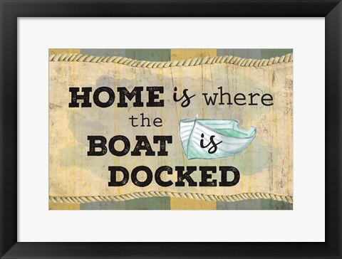 Framed Home is Where the Boat Is Print