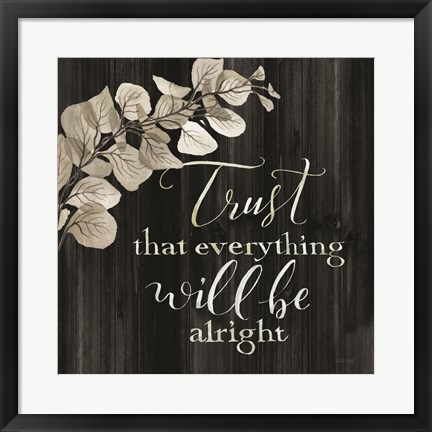 Framed Trust That Everything Will be Alright Print