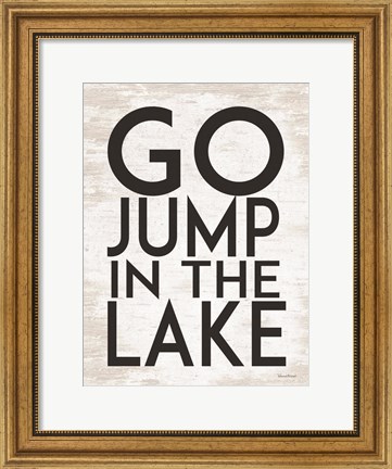 Framed Go Jump in the Lake Print
