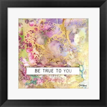 Framed Be True to You Print