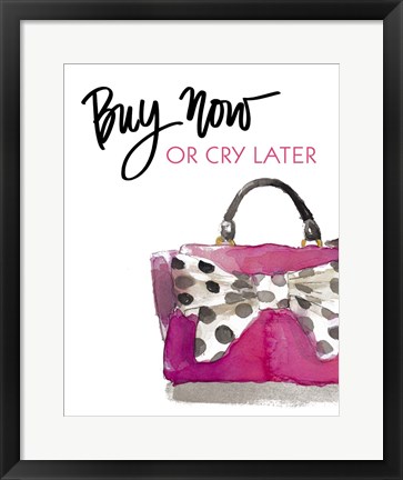 Framed Buy Now or Cry Later Print