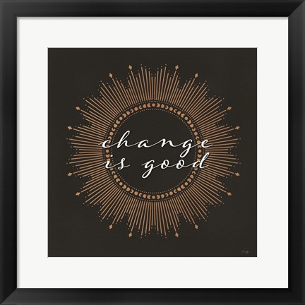 Framed Change is Good Print