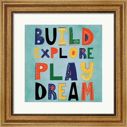 Framed Build, Explore, Play, Dream Print