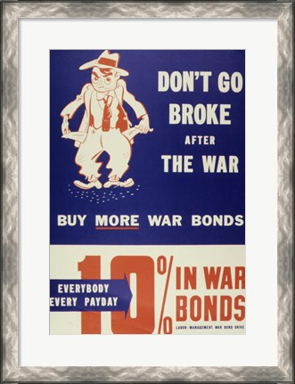 Framed Don&#39;t Go Broke After the War Buy More War Bonds Print
