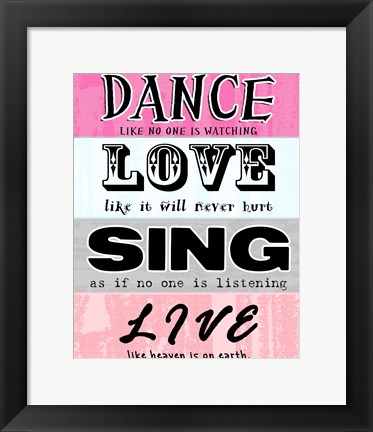 Framed Dance, Love, Sing, Live Print