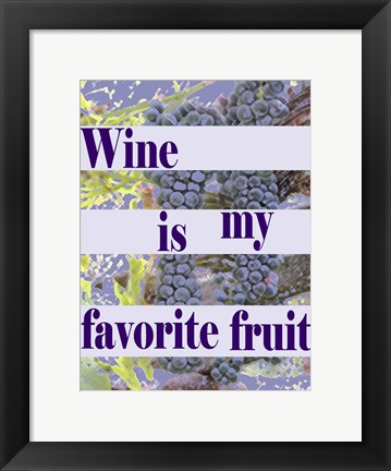 Framed Wine is My Favorite Fruit Print