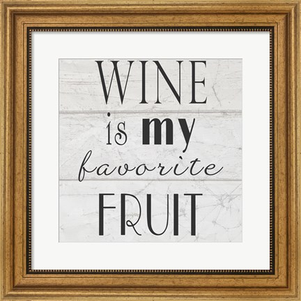 Framed Wine is My Favorite Fruit II Print