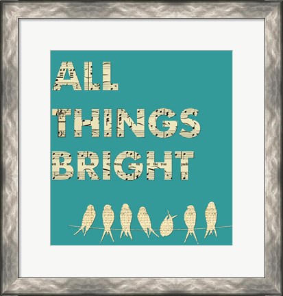 Framed All Things Bright Print