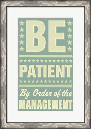 Framed Be Patient Print