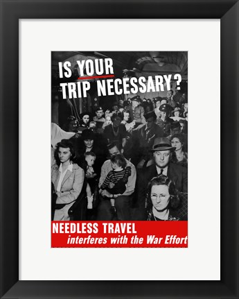 Framed Is Your Trip Necessary? Print