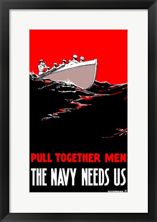 Framed Pull Together Men, The Navy Needs Us Print