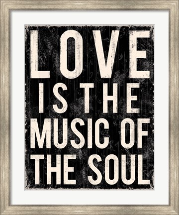 Framed Love Is The Music Of The Soul Print