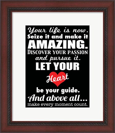 Framed Your Life is Now 2 Print