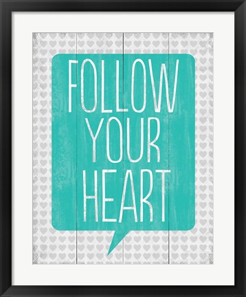 Framed Follow Your Heart 3 Print