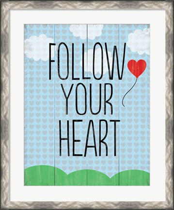 Framed Follow Your Heart 4 Print