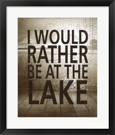 Framed I Would Rather Be At The Lake Print