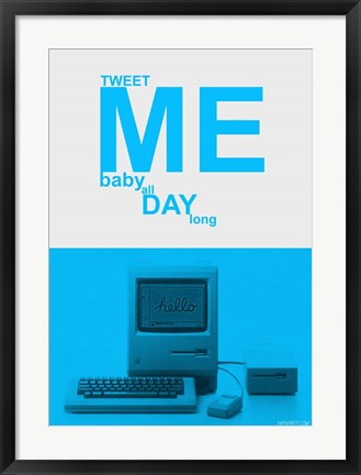 Framed Tweet Me Baby All Day Long Print