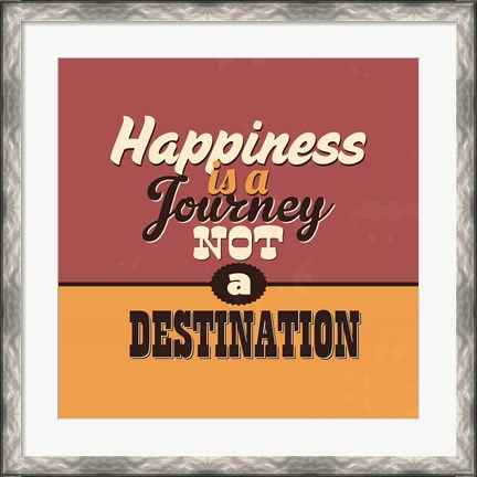 Framed Happiness Is A Journey Not A Destination Print