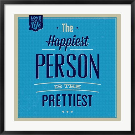 Framed Happiest Person 1 Print