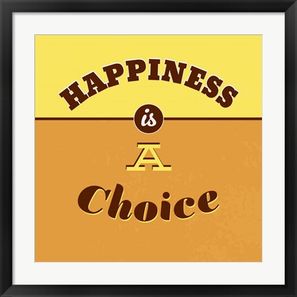 Framed Happiness Is A Choice 1 Print