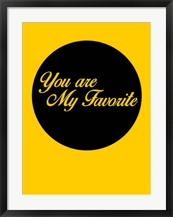 Framed You Are My Favorite 1 Print