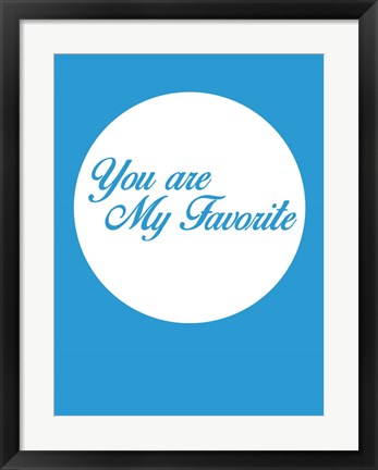 Framed You Are My Favorite 2 Print