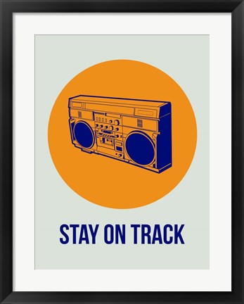 Framed Stay On Track BoomBox 1 Print