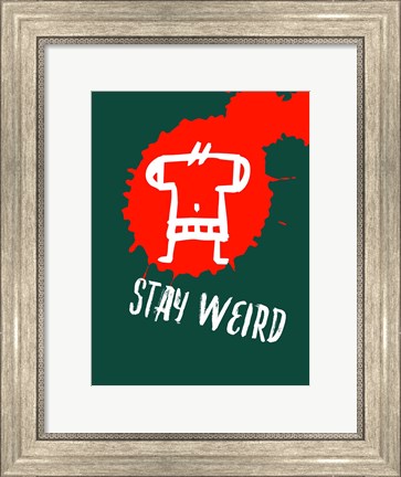 Framed Stay Weird 2 Print