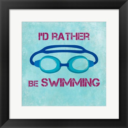 Framed I&#39;d Rather Be Swimming Print