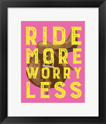 Framed Ride More Worry Less - Pink Print