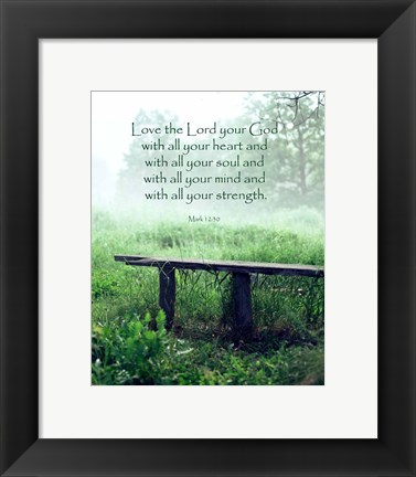 Framed Mark 12:30 Love the Lord Your God (Bench) Print