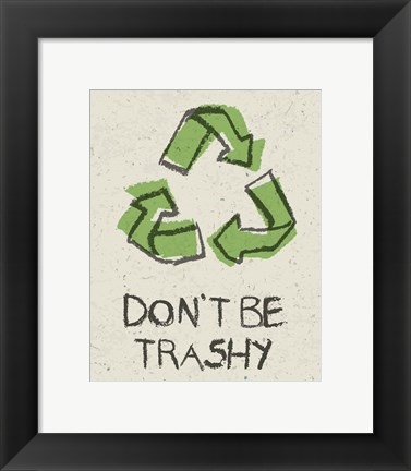 Framed Don&#39;t be Trashy Print