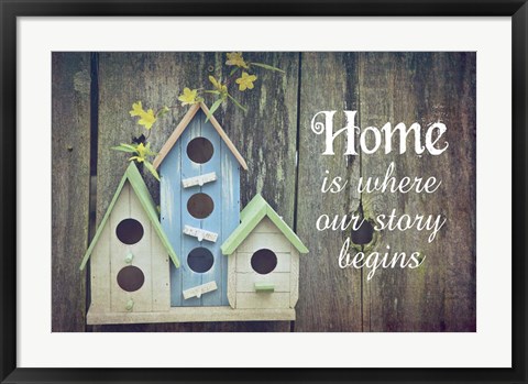 Framed Home is Where Our Story Begins Bird Houses Print