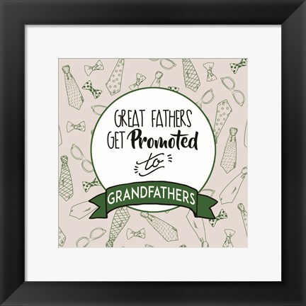 Framed Great Fathers Get Promoted to Grandfathers Green Print