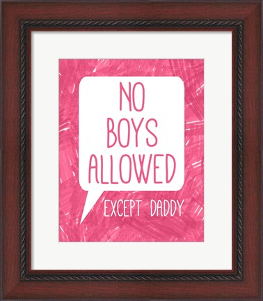 Framed No Boys Allowed Except Daddy Print
