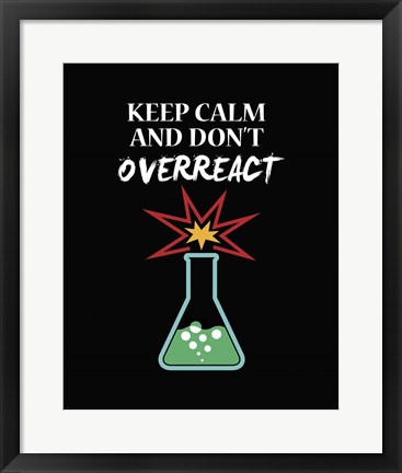 Framed Keep Calm And Don&#39;t Overreact Black Print