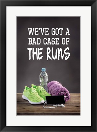 Framed We&#39;ve Got A Bad Case Of The Runs Print