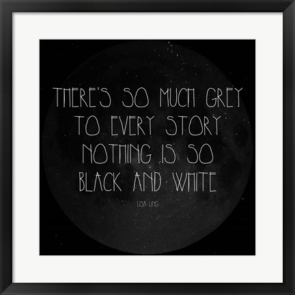 Framed There&#39;s So Much Grey - Lisa Ling Quote Print
