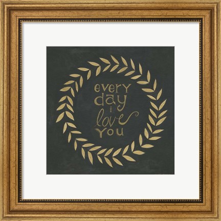 Framed Every Day I Love You Print